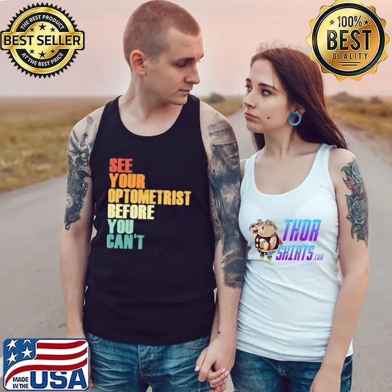 See Your Optometrist Before You Can't Shirt Tank Top