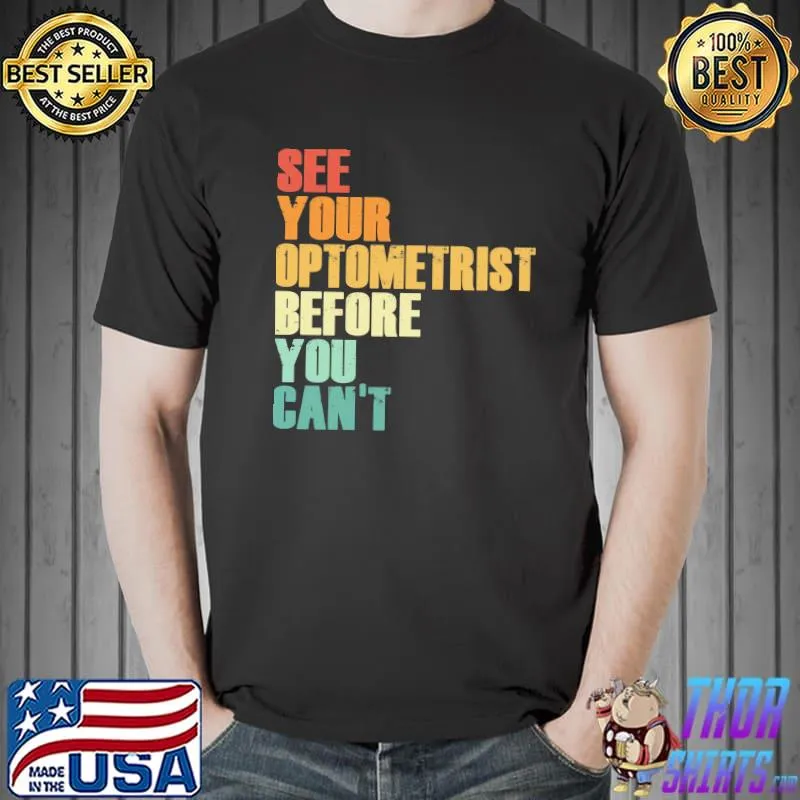 See Your Optometrist Before You Can't Shirt Unisex