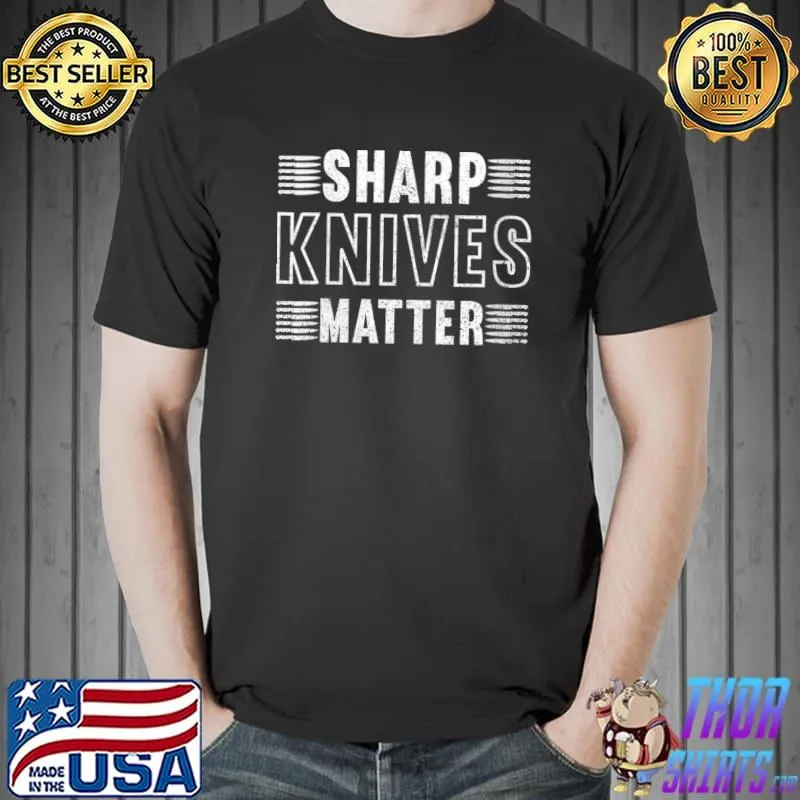 Sharp Knives Matter T-Shirt Unisex