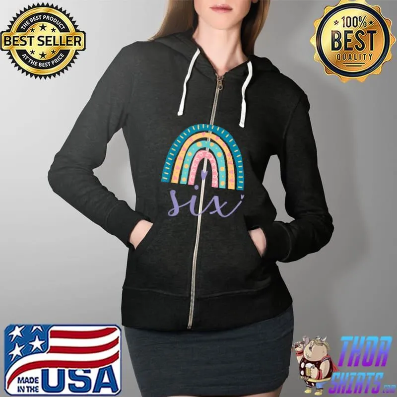 Six Year Old Rainbow Birthday Gifts For Girls 6th Bday T-Shirt Full Zip Hooded