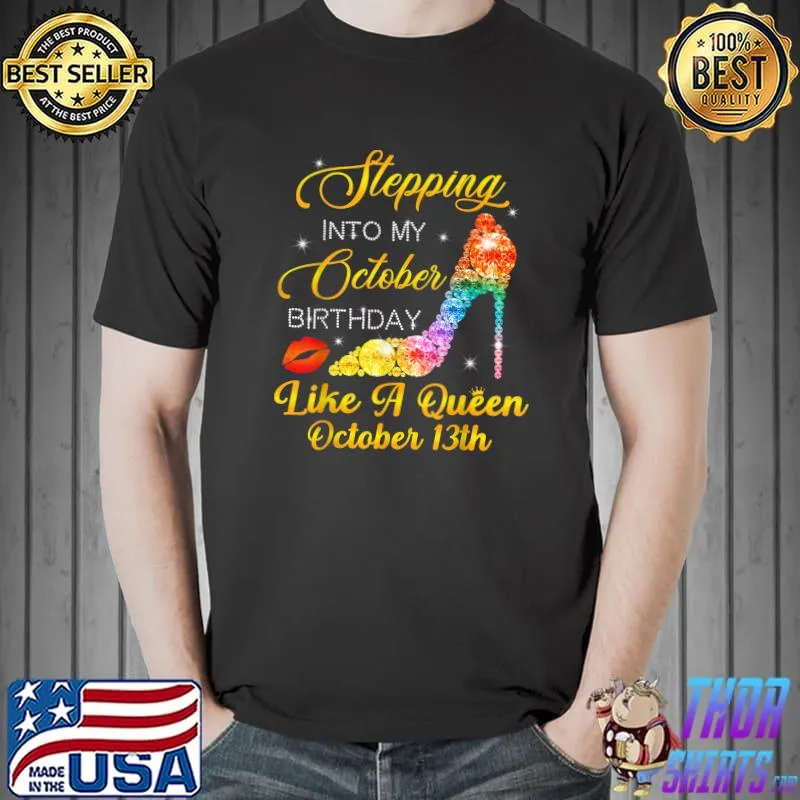 Stepping Into My October Birthday Like A Queen October 13rd T-Shirt Unisex