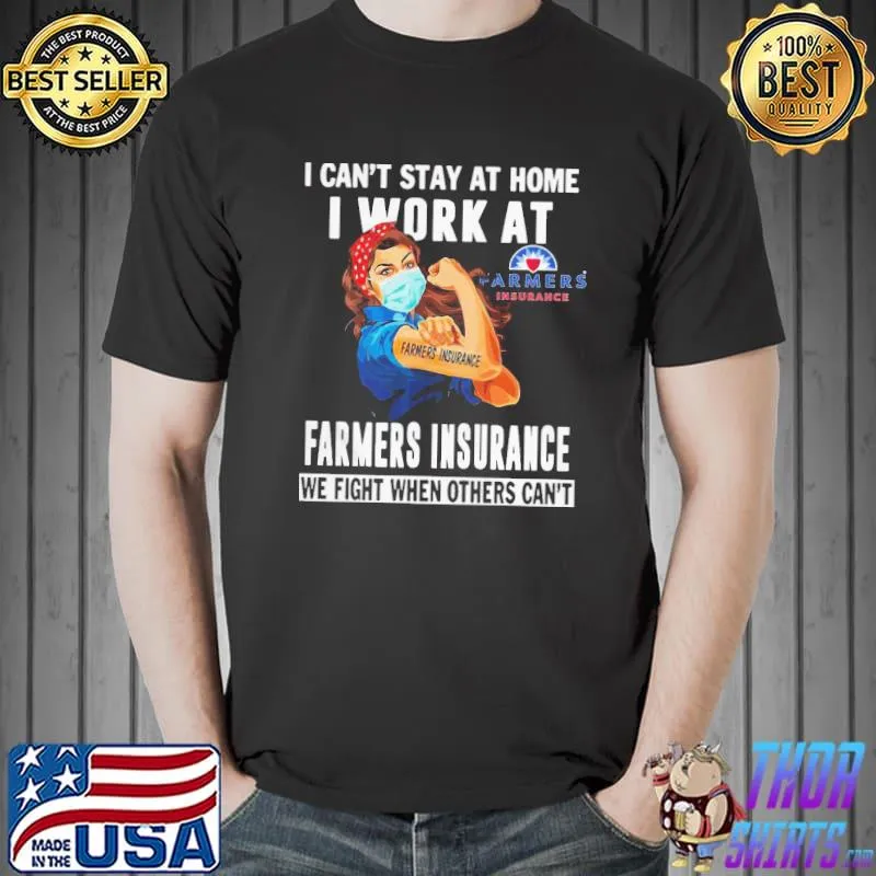 Strong Woman Face Mask I Can’t Stay At Home I Work At Farmers Insurance We Fight When Others Can’t Shirt Unisex