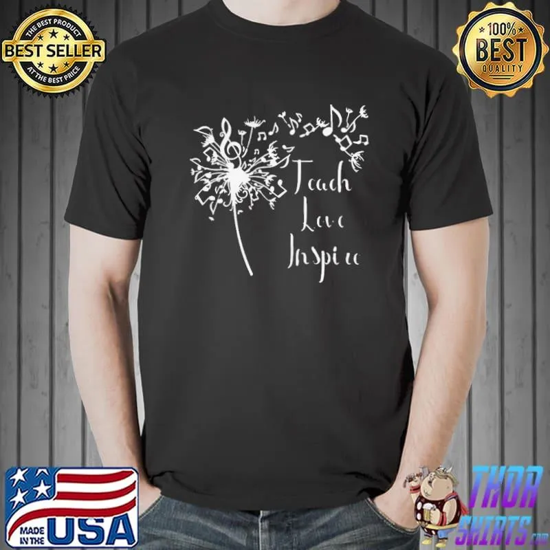 Teach Love Inspire Music Teacher Shirt Unisex