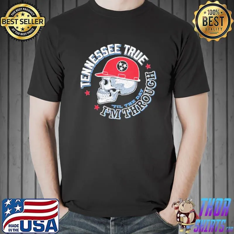 Tennessee true ‘til the day I’m through for Tennessee Football s Unisex