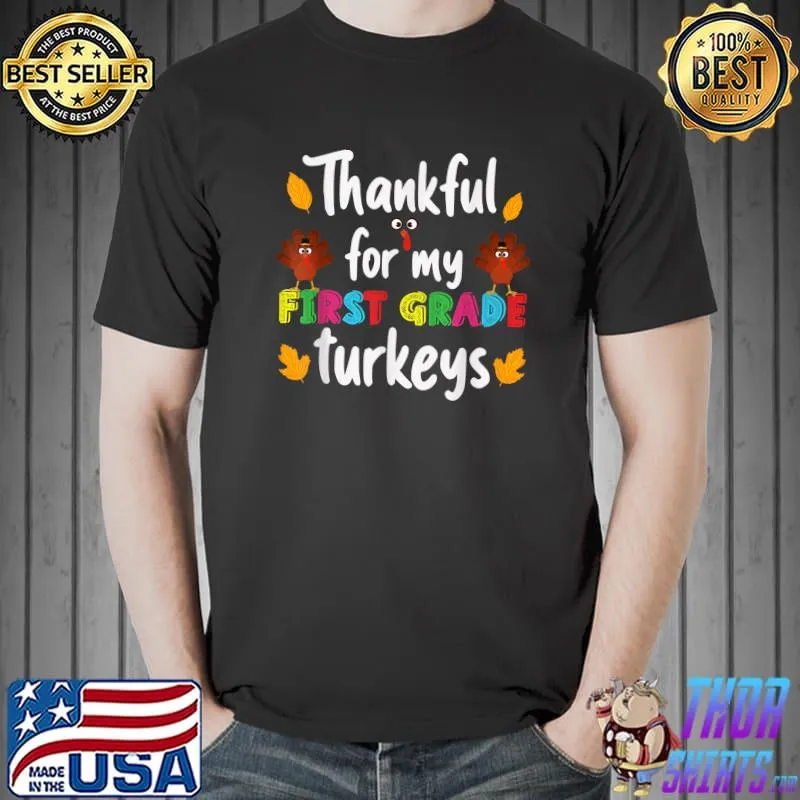 Thankful For My First Grade Turkeys Thanksgiving Teacher T-Shirt Unisex