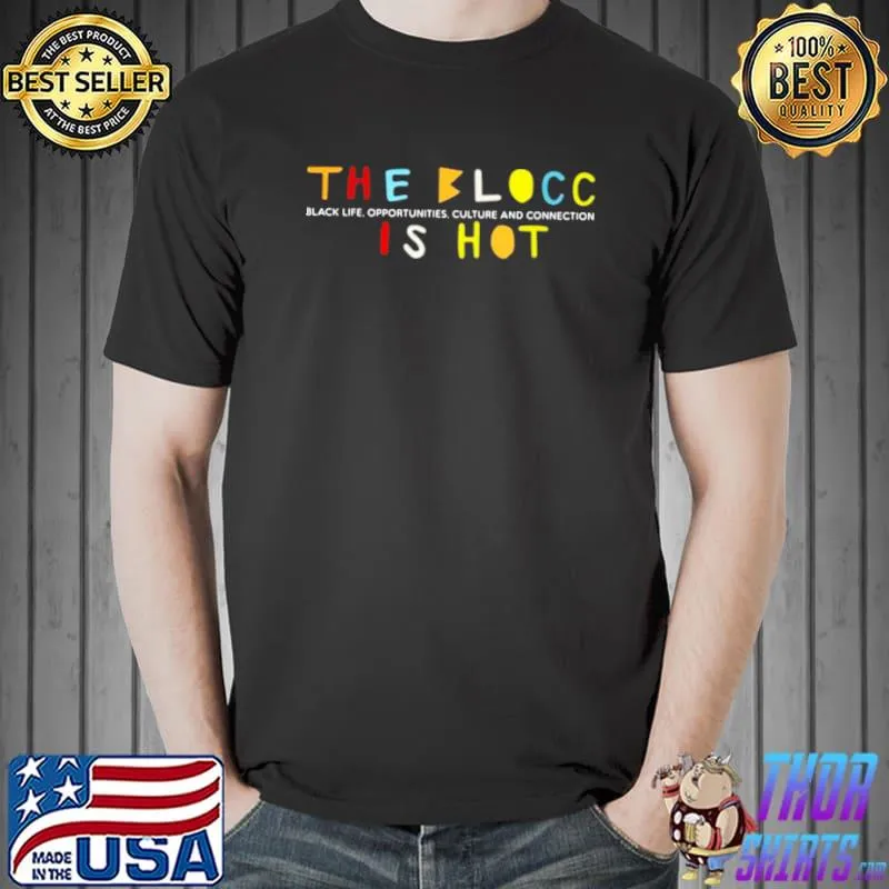 The Blocc Black Life Opportunities Culture And Connection Is Hot 2021 Shirt Unisex