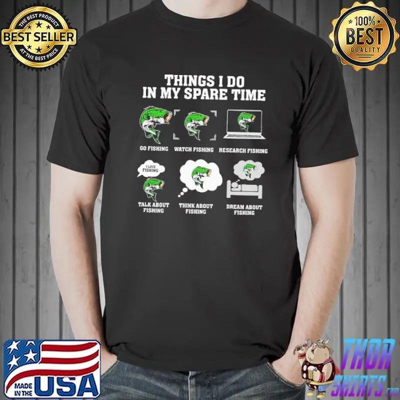 Think I Do In My Spare Time Funny Fishing Shirt Unisex