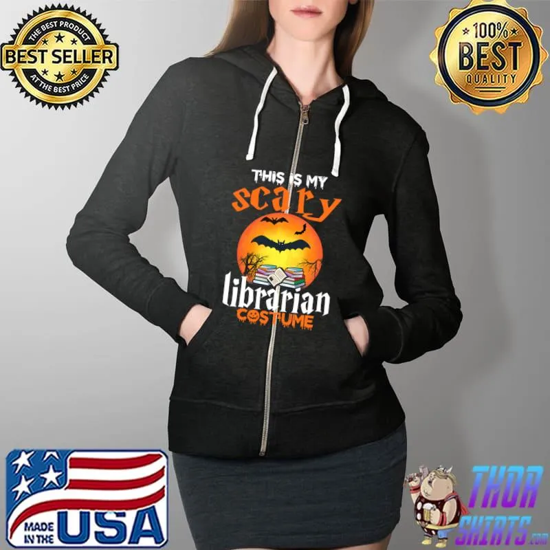 This Is My Scary Librarian Halloween T-Shirt Full Zip Hooded