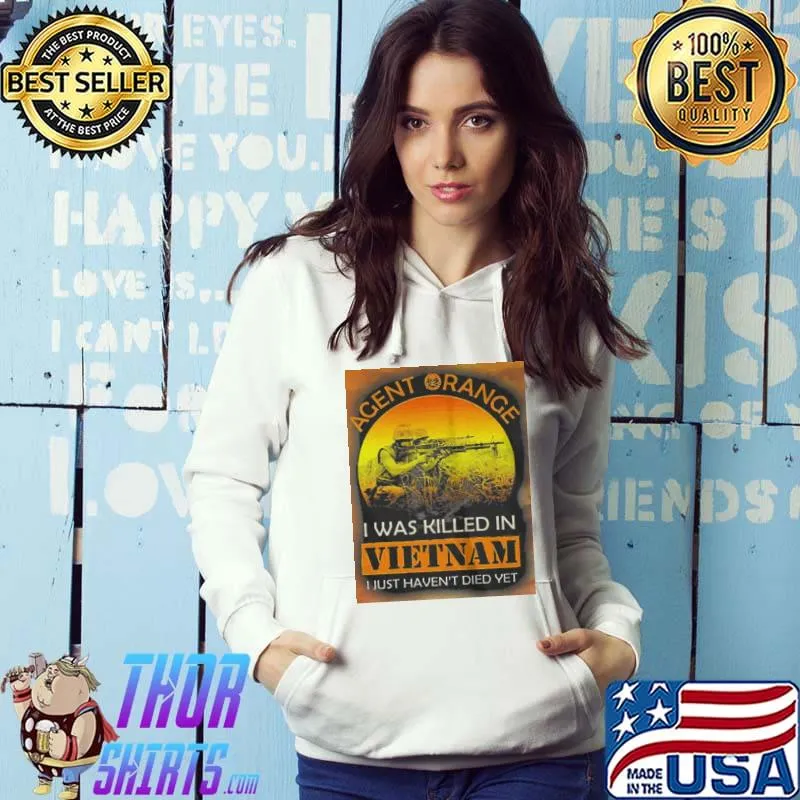 Top Agent range iwas killed in viet nam I just haven't died yet shirt