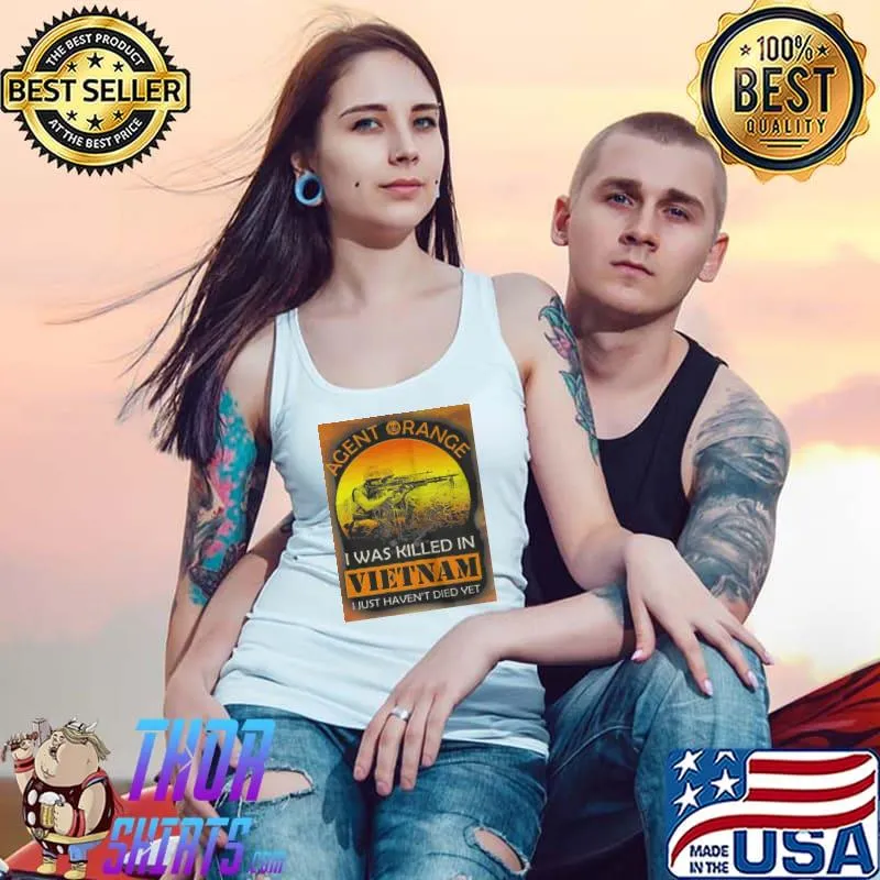 Top Agent range iwas killed in viet nam I just haven't died yet Tank Top