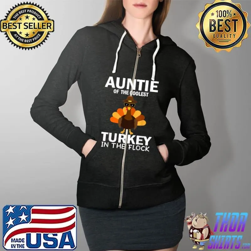 Top Auntie Of The Coolest Turkey In The Flock Thanksgiving Aunt T Shirt Full Zip Hooded