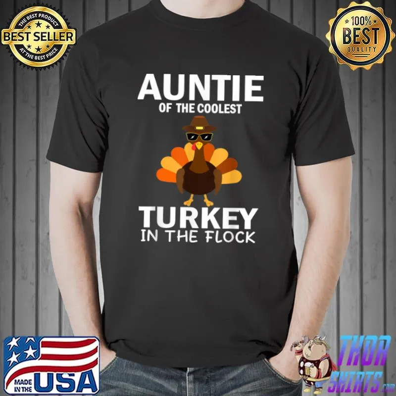 Top Auntie Of The Coolest Turkey In The Flock Thanksgiving Aunt T Shirt Unisex