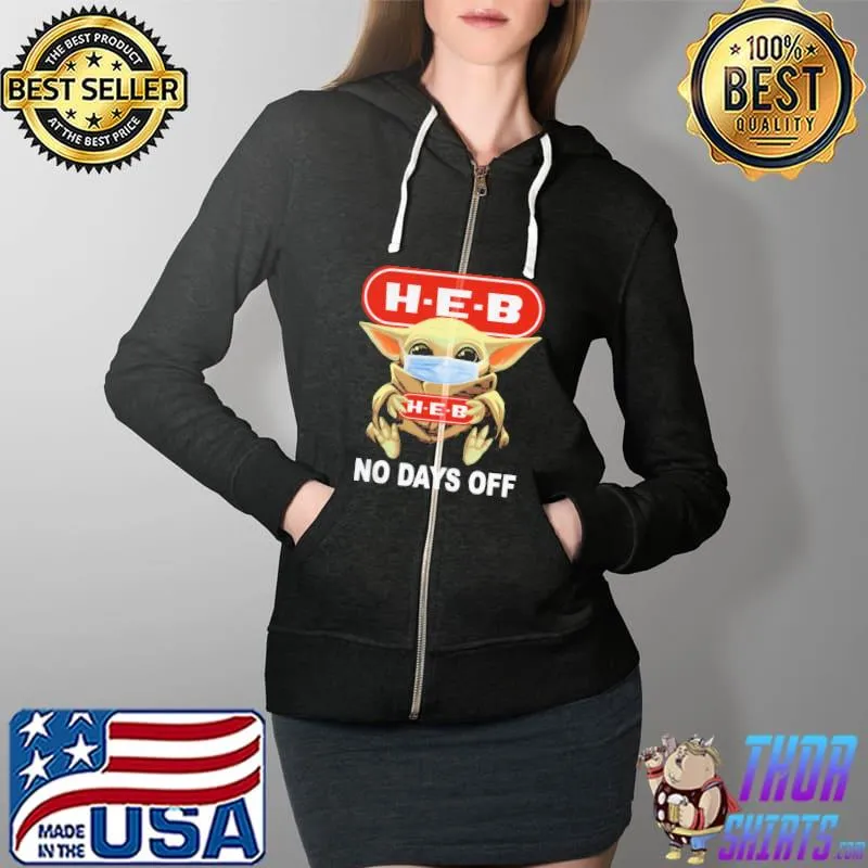 Top Baby Yoda Face Mask Hug H-E-B No Days Off Shirt Full Zip Hooded