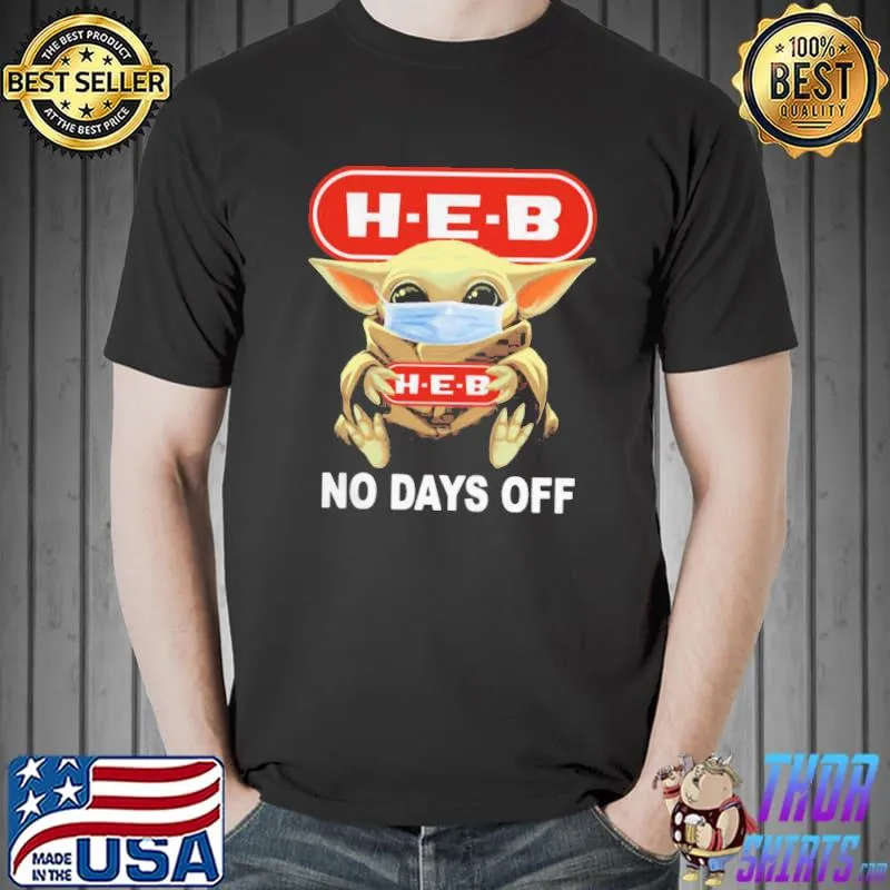 Top Baby Yoda Face Mask Hug H-E-B No Days Off Shirt Unisex