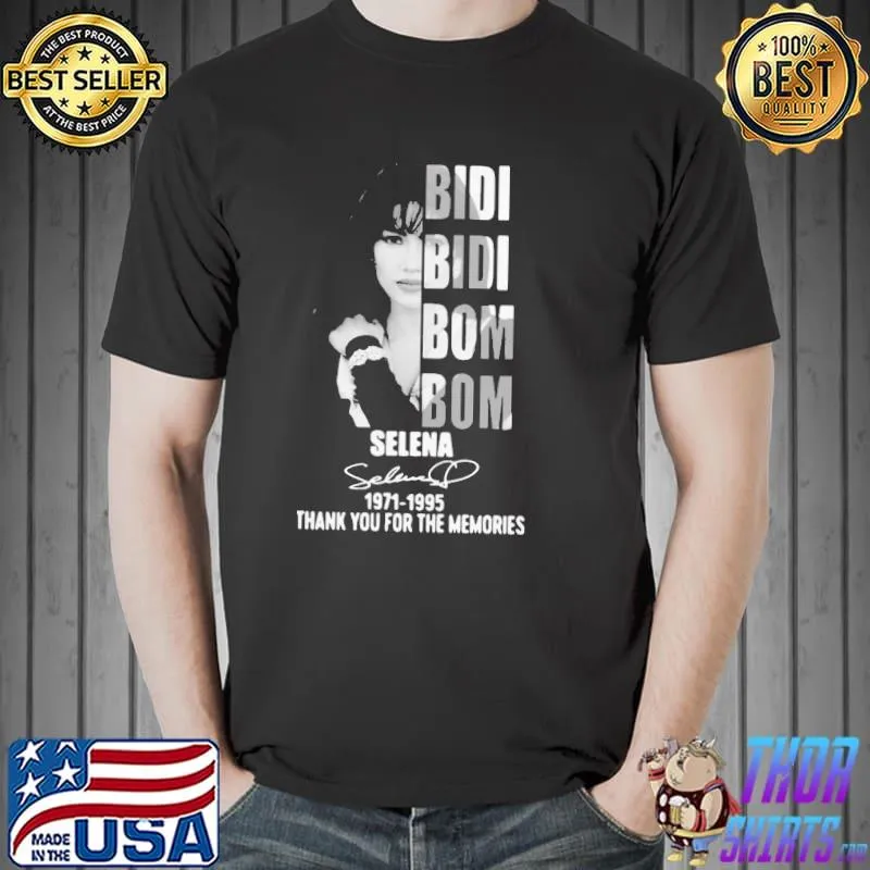 Top Bidi Bidi Bom Bom Selena 1971 1995 Thank You For The Memories Shirt Unisex