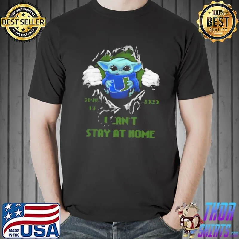 Top Blood Inside Me Baby Yoda Miami Hurricanes Covid 19 2020 I Can’t Stay At Home Shirt Unisex