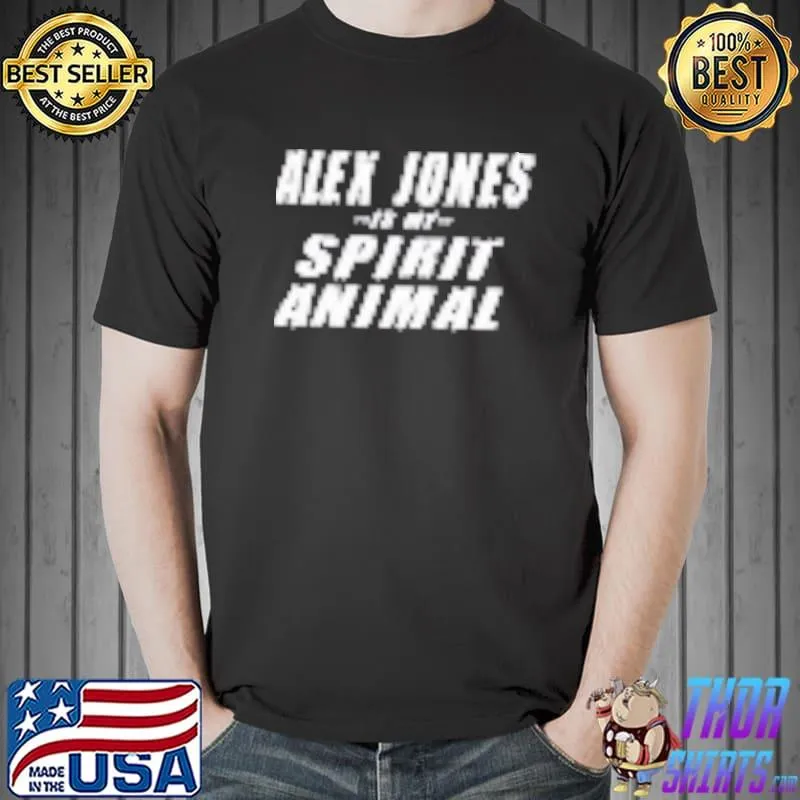 Top Buy Alex Jones is My Spirit Animal Shirt Unisex