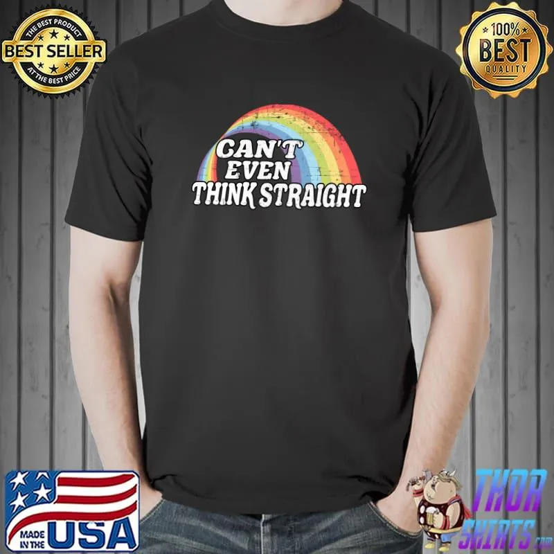 Top can't Even Think Straight LGBT LGBTQ Gay Pride Awareness T-s Unisex