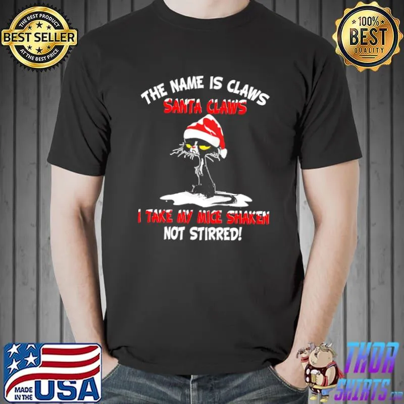 Top Cat The Name Is Claws Santa Claws I Take My Mice Shaken Not Stirred Christmas Shirt Unisex