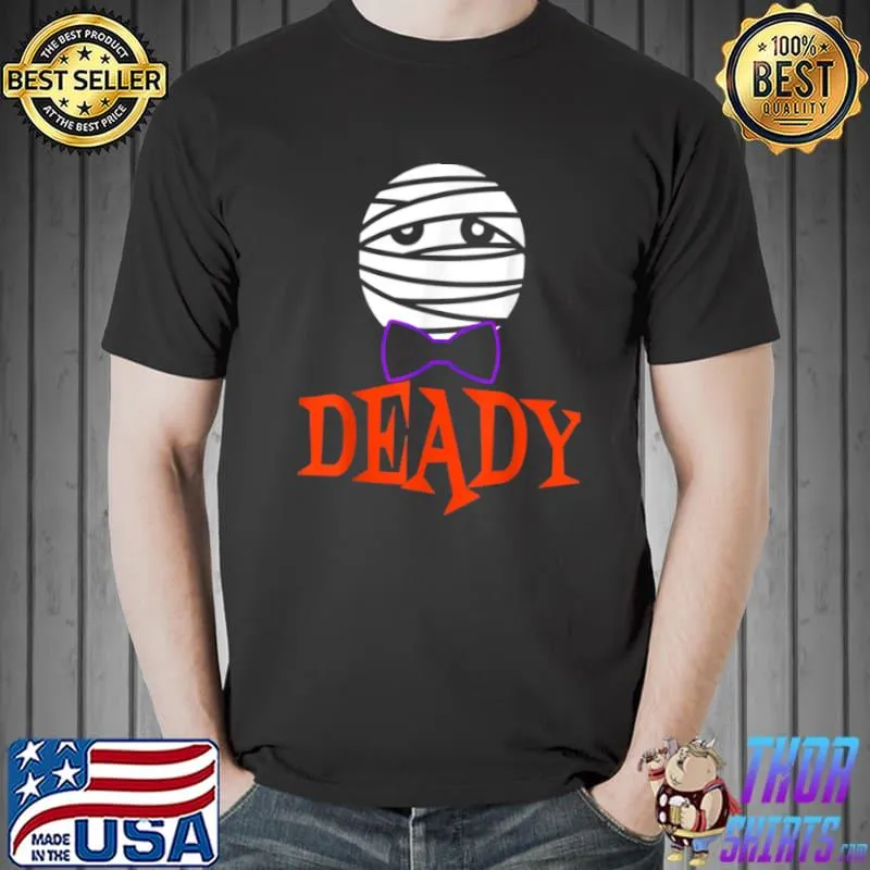 Top Deady Mummy Matching Mom Dad Halloween 2021 T Shirt