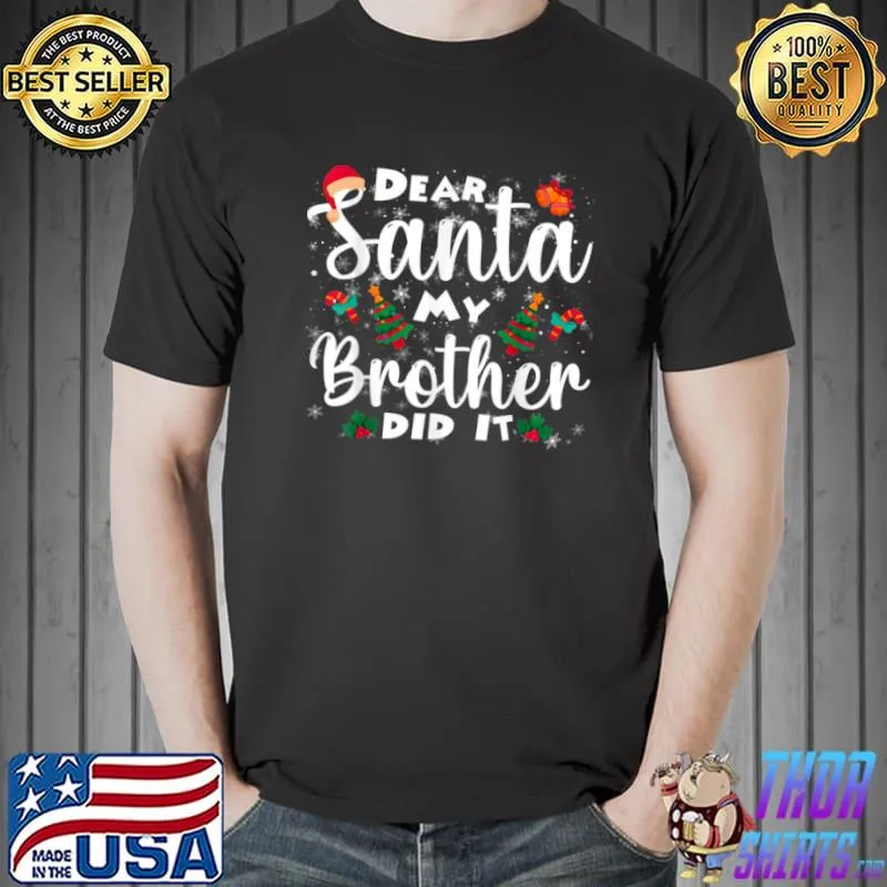 Top Dear Santa My Brother Did It Funny Christmas Pajama T Shirt Unisex
