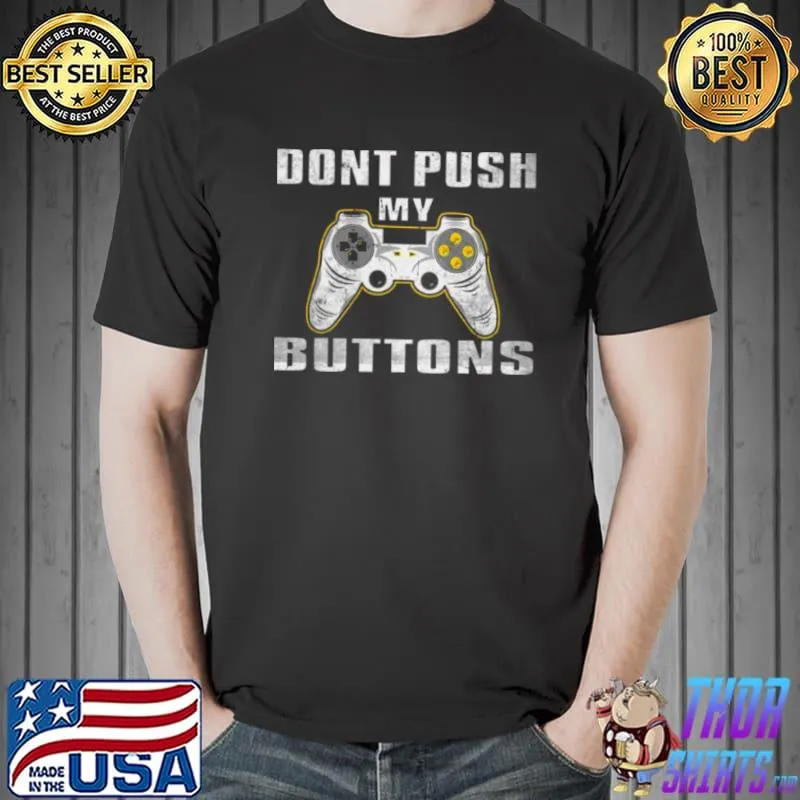 Top Dont Push my Buttons Zocker Gaming Gamer Shirt