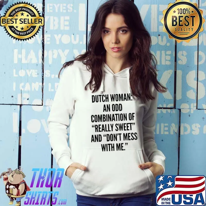 Top Dutch Woman An Odd Combination Shirt