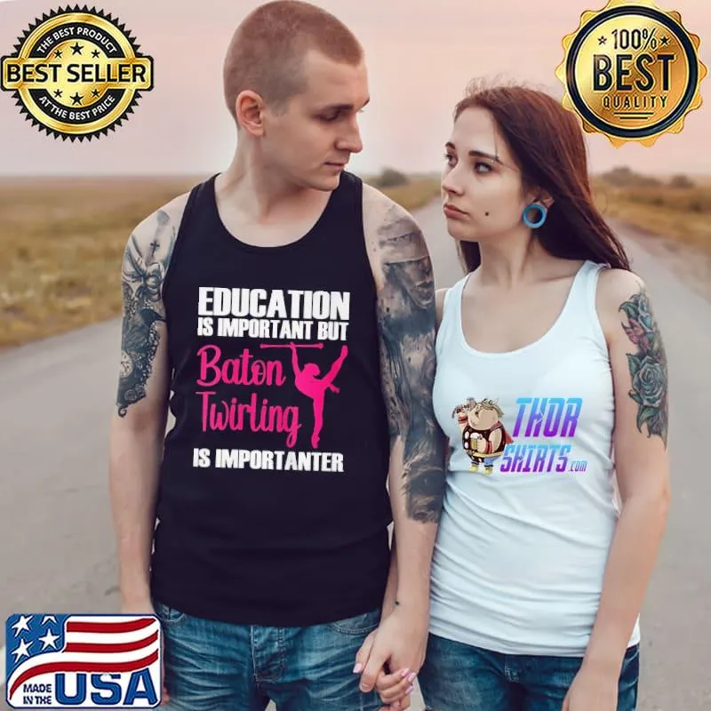 Top Education is important but baton twirling baton twirling Tank Top