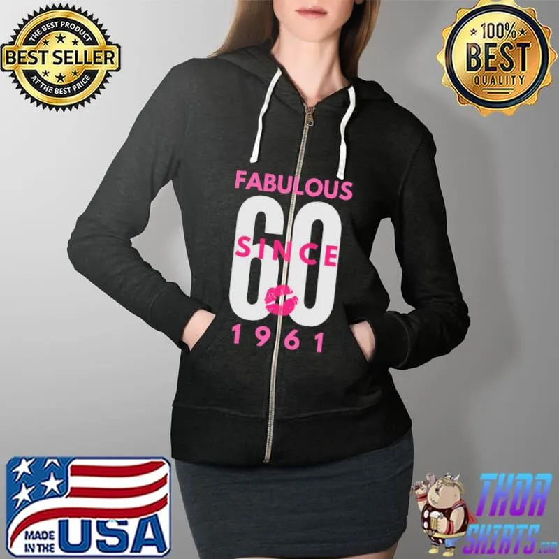 Top Fabulous 60 Since 1961 Shirt Full Zip Hooded