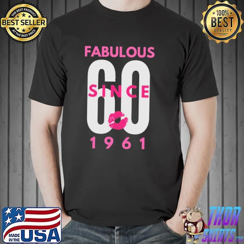 Top Fabulous 60 Since 1961 Shirt Unisex