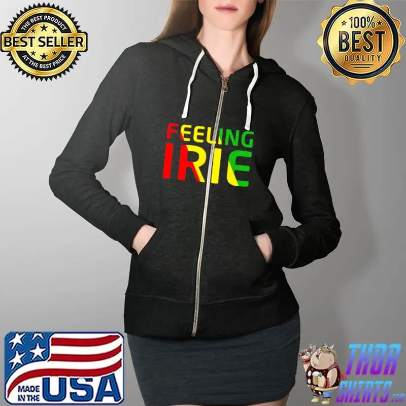 Top Feeling Irie Reggae Jamaica Rasta Music Shirt Full Zip Hooded