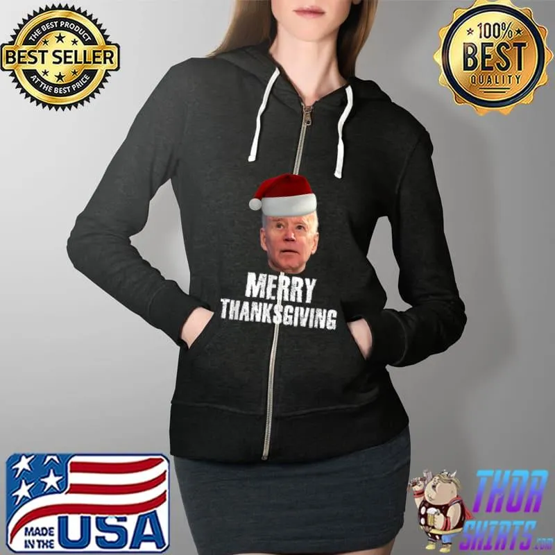 Top funny Joe Biden Merry Thanksgiving Christmas joke men women T-Shirt Full Zip Hooded