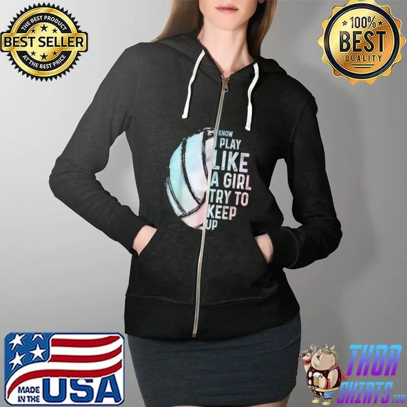 Top Funny Volleyball Design Girls Women Youth Teen Sports Lovers T Shirt Full Zip Hooded