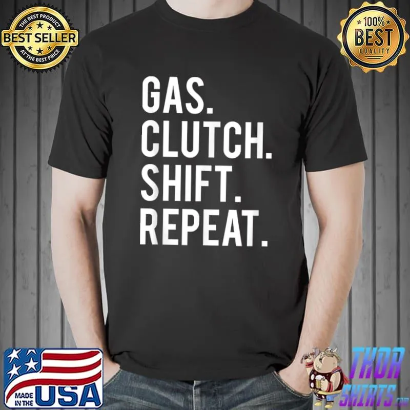 Top gas clutch shift repeat funny stick car manual T-Shirt Unisex
