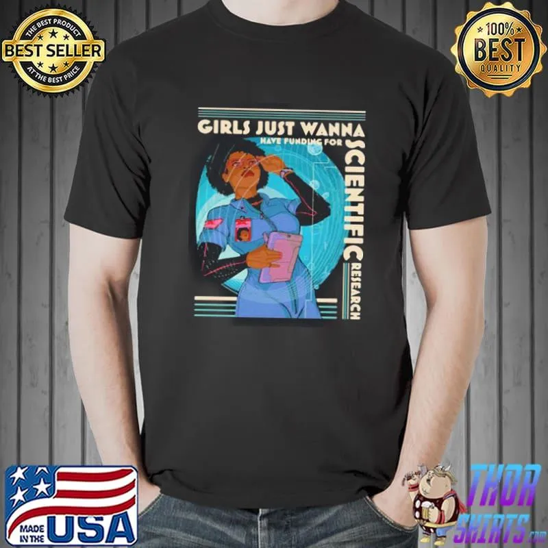 Top girls Just Wanna Have Funding For Scientific Research s Unisex