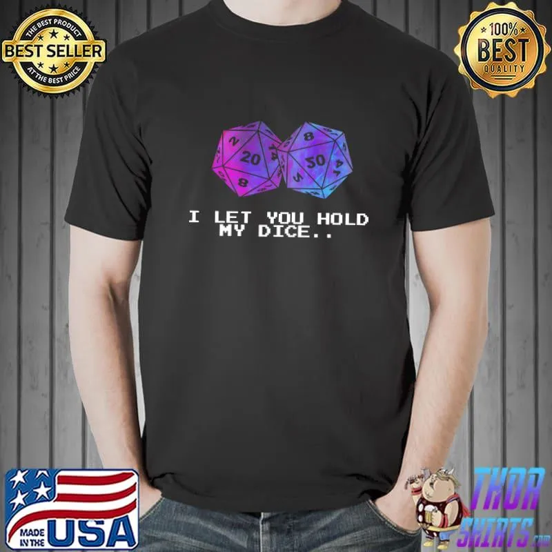 Top I let you hold my dice Unisex