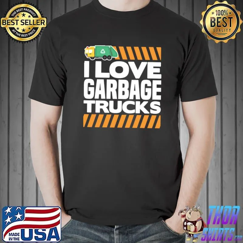 Top I LOVE GARBAGE TRUCKS Gifts for Boys & Toddlers T- Unisex