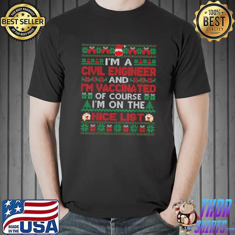 Top i'm A Civil Engineer I'm Vaccinated On Nice List Ugly Xmas T-Shirt Unisex