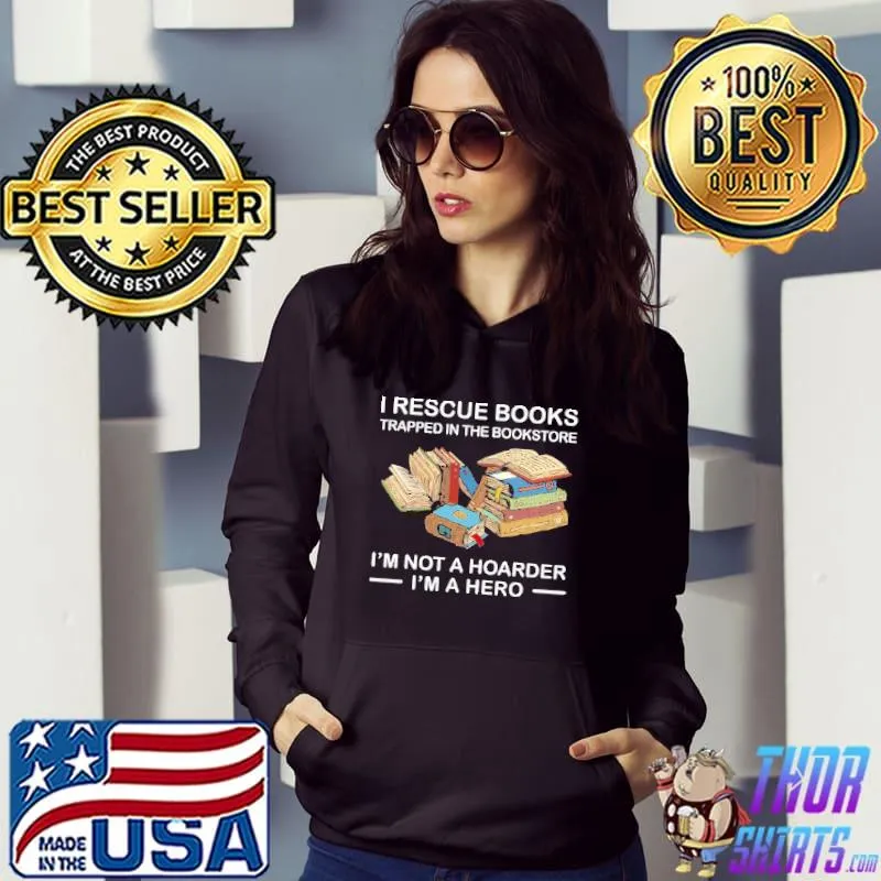 Top i Rescue Books Trapped In The Bookstore I'm A Hero shirt