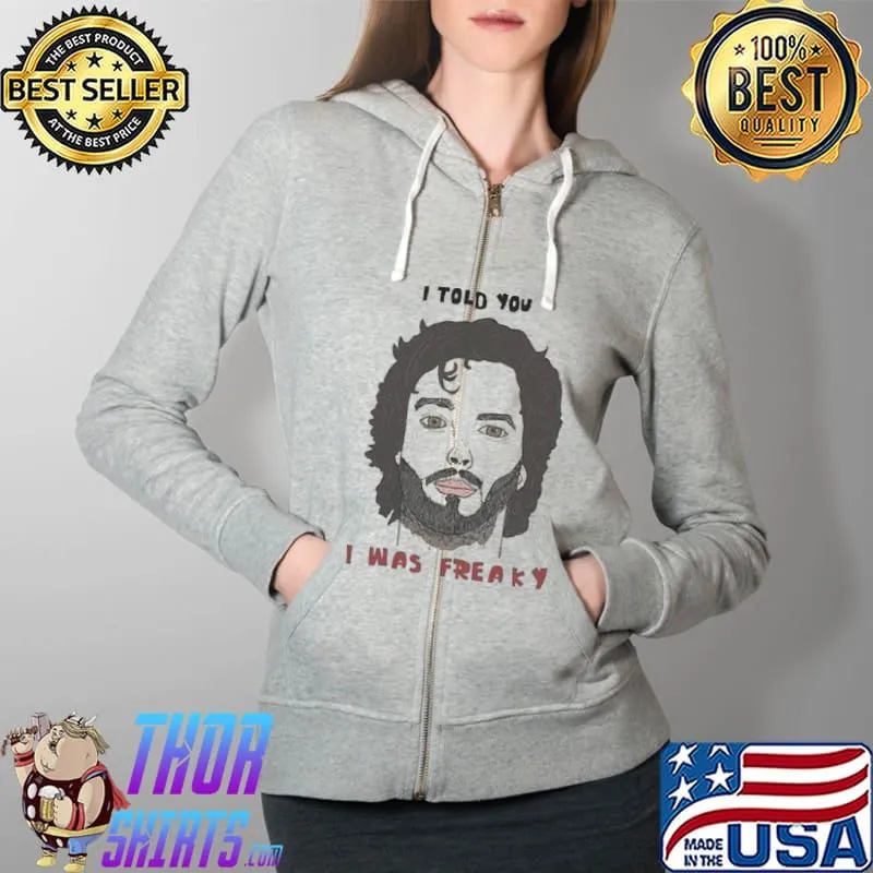 Top I told you i was freaky Bret Flight of the Conchords Full Zip Hooded