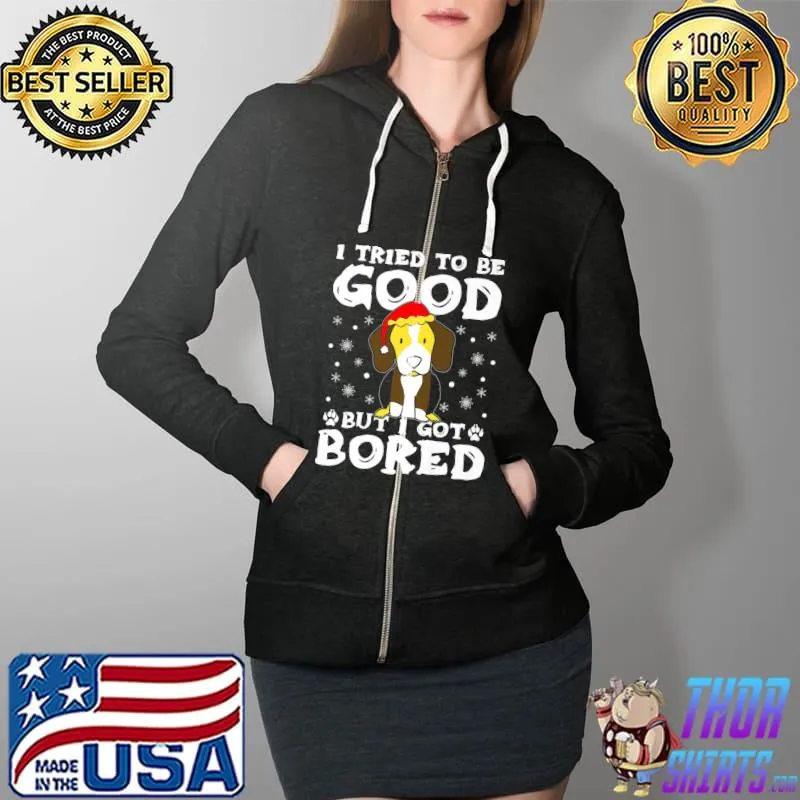 Top i Tried To Be Good But I Got Bored Cute Puppy Xmas Dog Owner Premium T-Shirt Full Zip Hooded