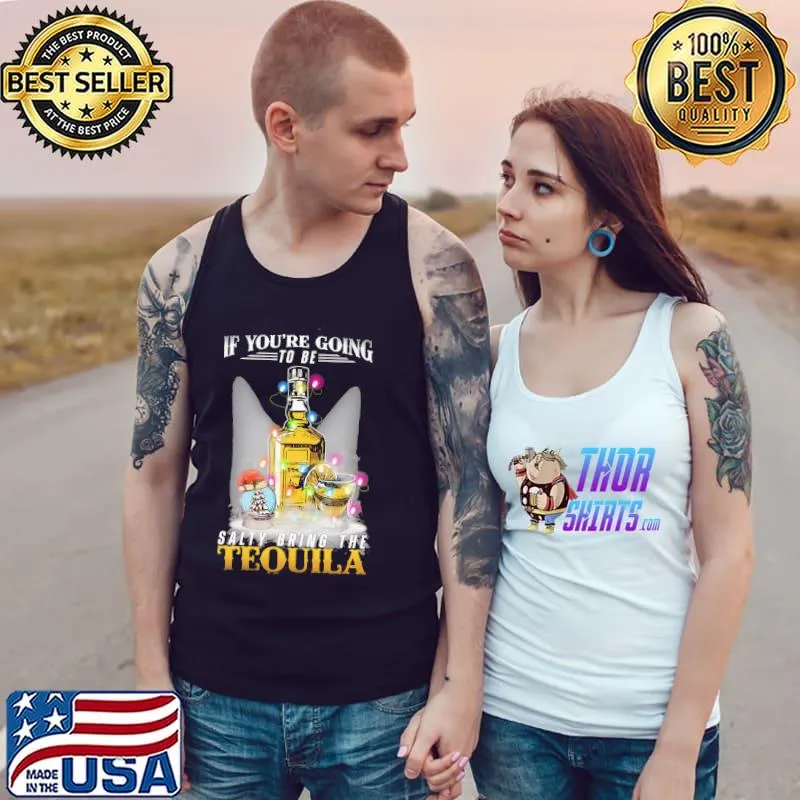 Top If youre going to be salty bring the tequila christmas Tank Top