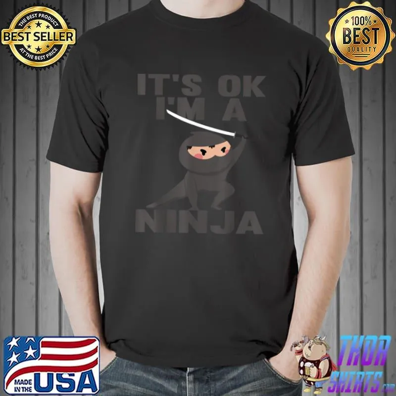 Top Its ok I’m a Ninja Costume T Shirt Unisex