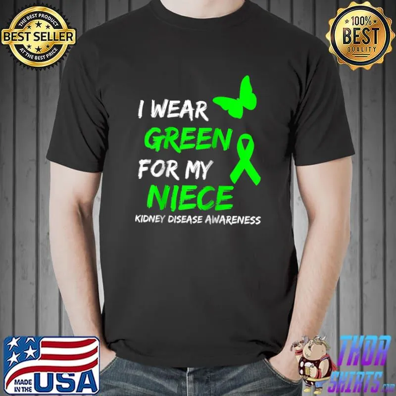 Top kidney Disease I Wear Green For My Niece Ribbon T-s Unisex
