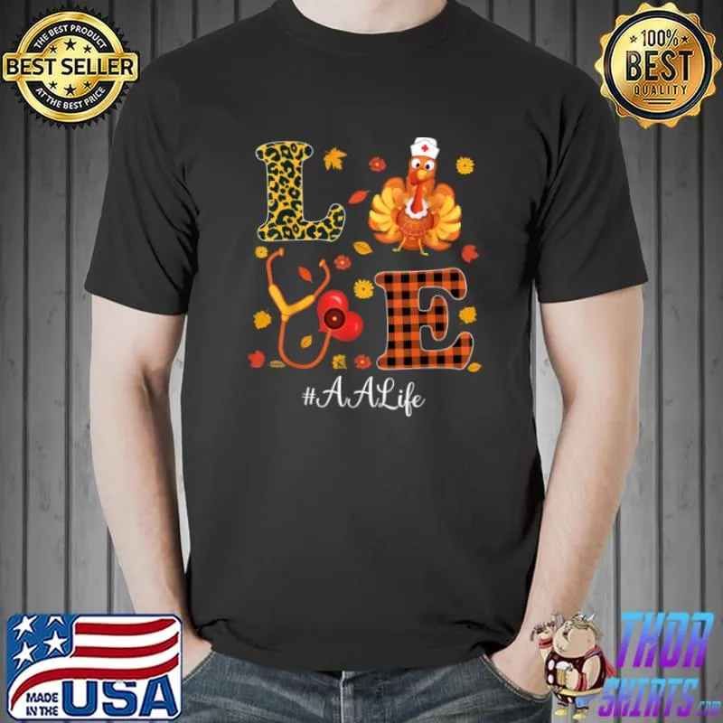 Top Love Administrative assistant Life Thanksgiving #AALIFE T Shirt Unisex