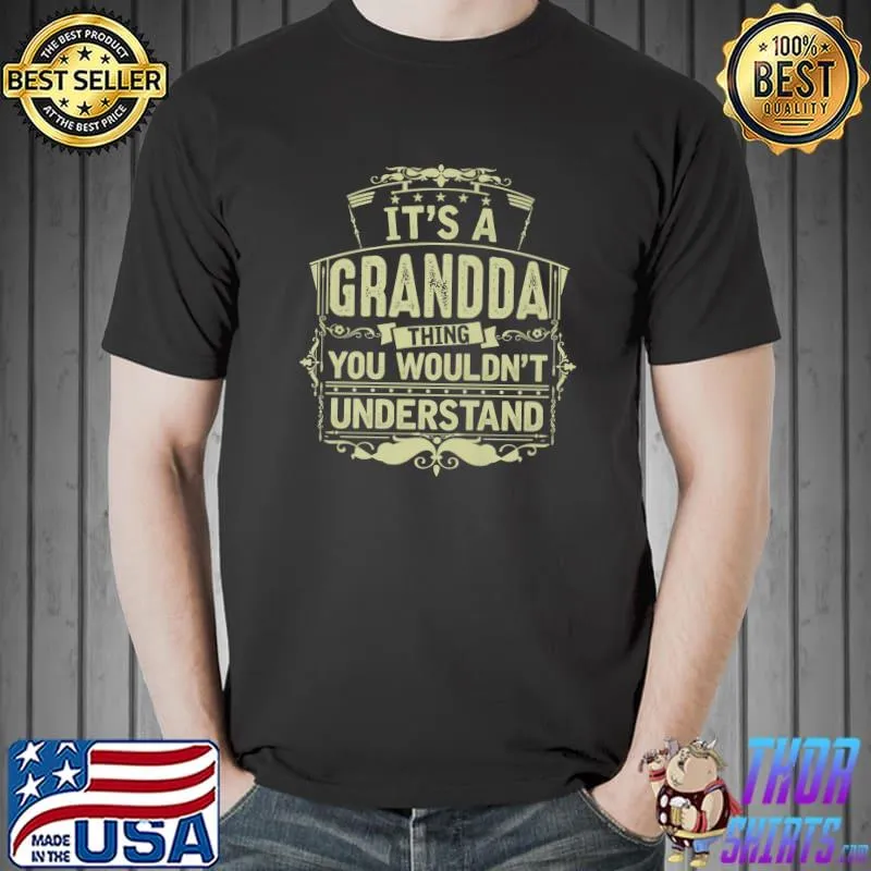 Top Mens It's A GRANDDA Thing You Wouldn't Understand Dad Grandpa T-Shirt Unisex