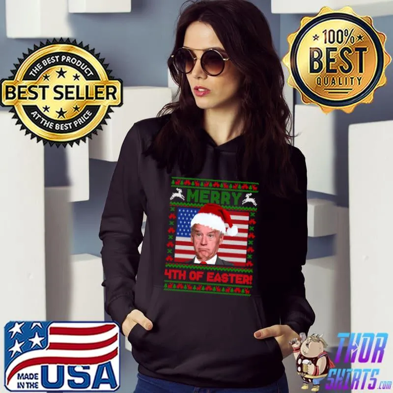 Top Merry 4th Of Easter Funny Joe Biden Christmas Ugly Sweater T- Hoodie