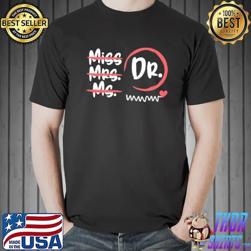 Top Miss Mrs Ms Doctor Shirt Unisex