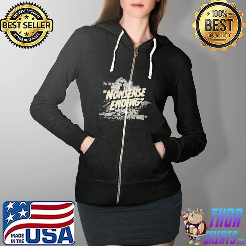 Top Nonsense Ending Unisex T-Shirt Full Zip Hooded
