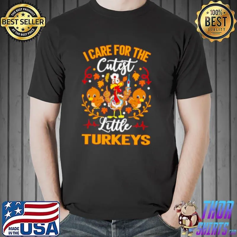 Top Nurse turkey I care for the cutest little turkeys Unisex